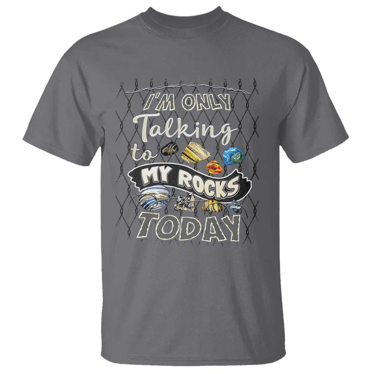 Geologist T Shirt I'm Only Taling To My Rocks Today