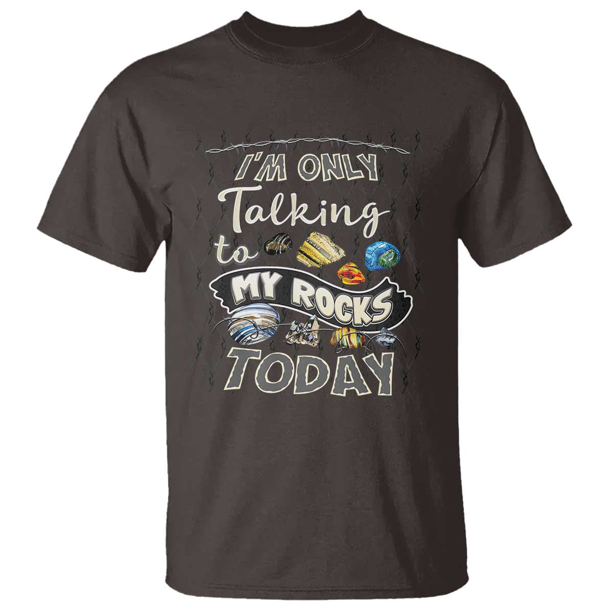 Geologist T Shirt I'm Only Taling To My Rocks Today