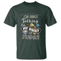 Geologist T Shirt I'm Only Taling To My Rocks Today