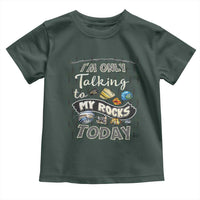 Geologist Toddler T Shirt I'm Only Taling To My Rocks Today