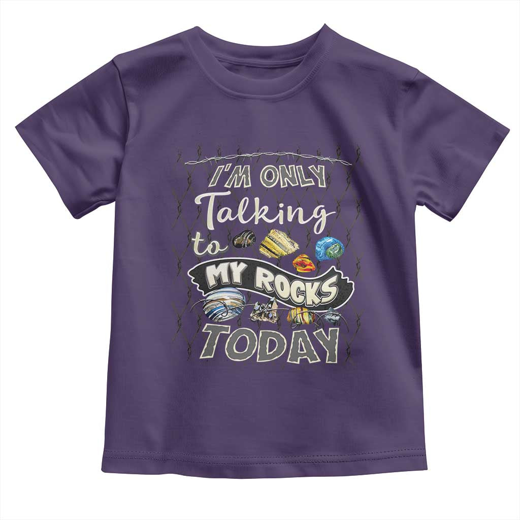 Geologist Toddler T Shirt I'm Only Taling To My Rocks Today