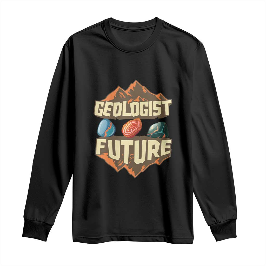 Future Geologist Long Sleeve Shirt Geology Student Earth Science