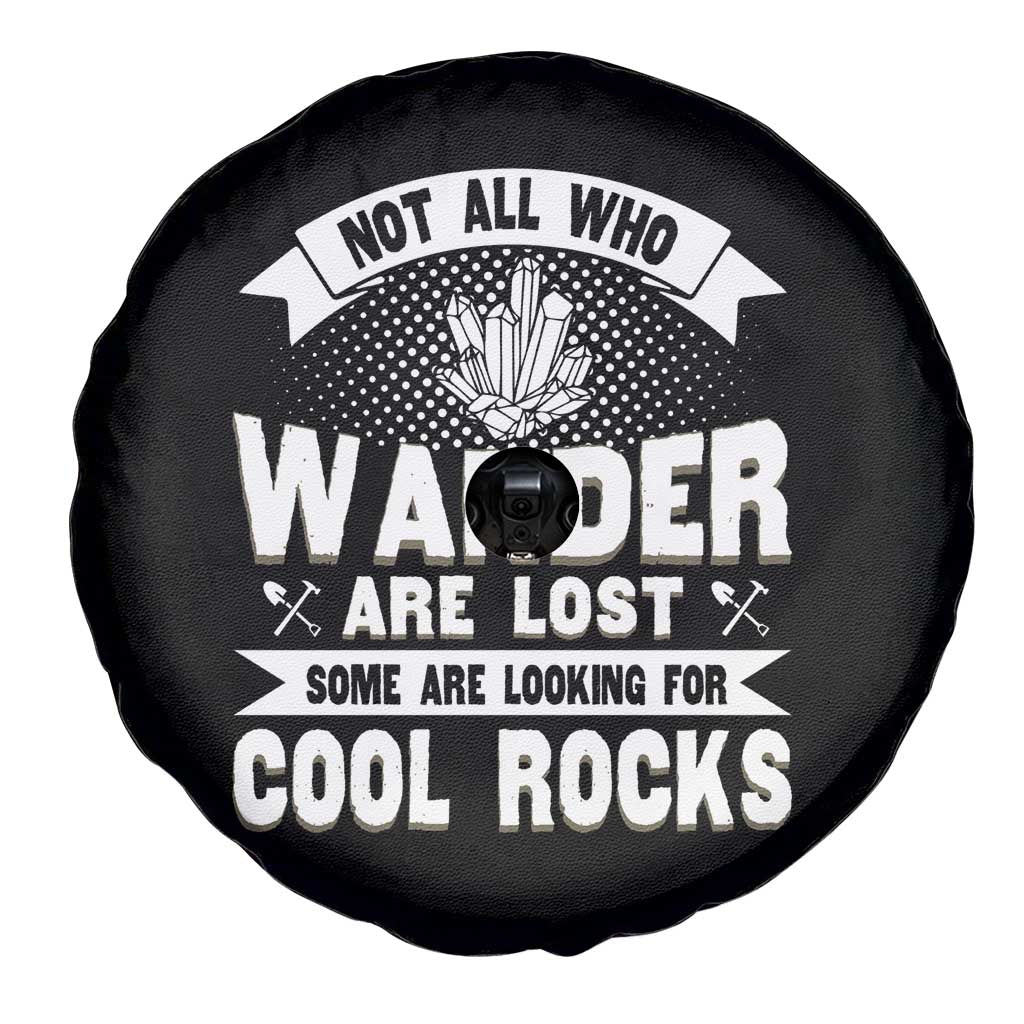 Funny Geologist Spare Tire Cover Not All Who Wander Are Lost Some Are Looking For Cool Rocks Rock Collector