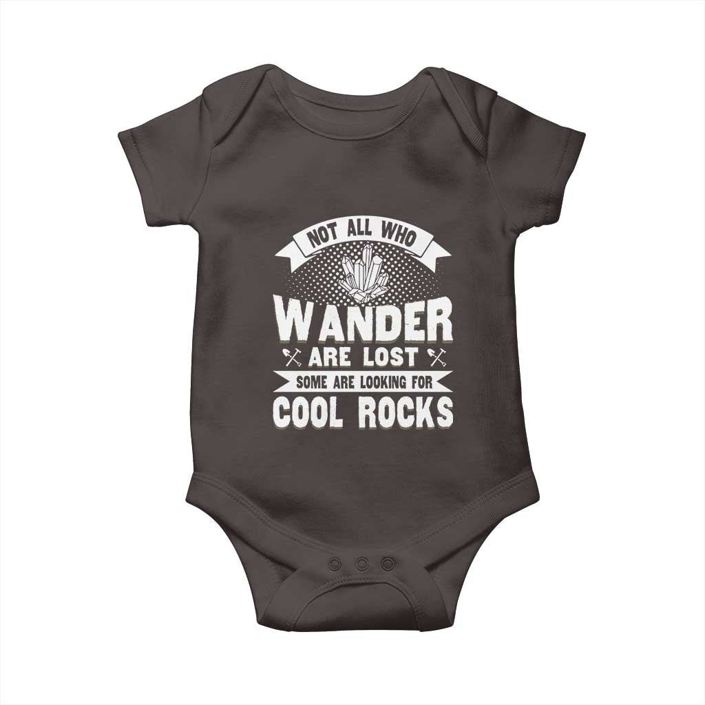 Funny Geologist Baby Onesie Not All Who Wander Are Lost Some Are Looking For Cool Rocks Rock Collector