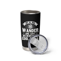 Funny Geologist Tumbler Cup Not All Who Wander Are Lost Some Are Looking For Cool Rocks Rock Collector