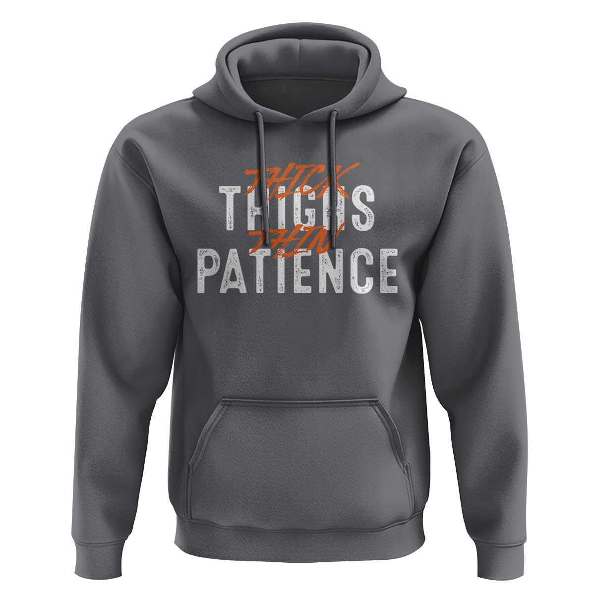 Funny Thick Thighs Thin Patience Hoodie