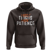 Funny Thick Thighs Thin Patience Hoodie