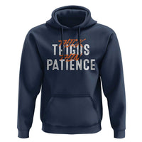 Funny Thick Thighs Thin Patience Hoodie