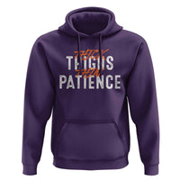 Funny Thick Thighs Thin Patience Hoodie