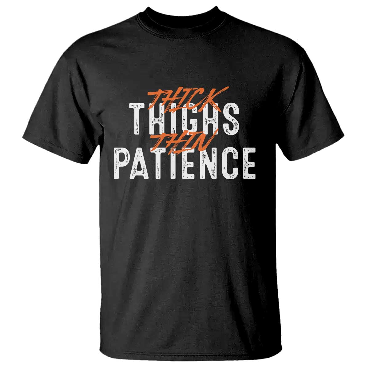 Funny Thick Thighs Thin Patience T Shirt - Wonder Print Shop