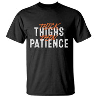 Funny Thick Thighs Thin Patience T Shirt - Wonder Print Shop