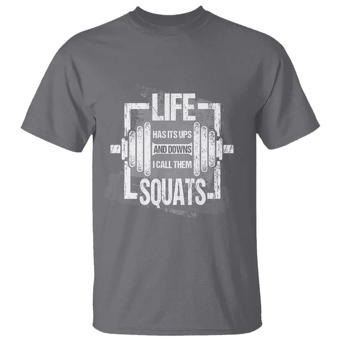 Gymer T Shirt Life Has Its Ups And Downs I Call Them Squats - Wonder Print Shop