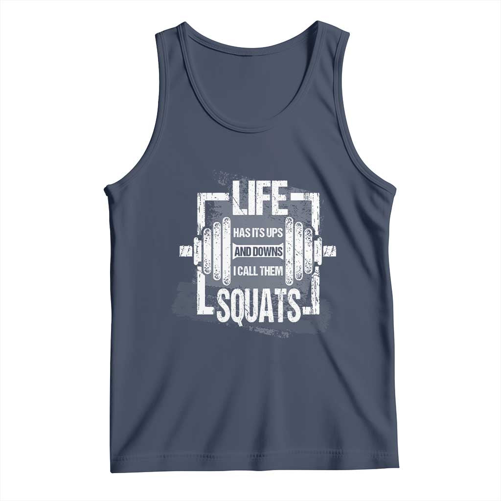 Gymer Tank Top Life Has Its Ups And Downs I Call Them Squats