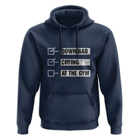 Funny Gymer Hoodie Down Bad Crying at the Gym