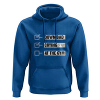 Funny Gymer Hoodie Down Bad Crying at the Gym