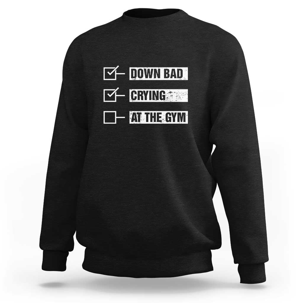 Funny Gymer Sweatshirt Down Bad Crying at the Gym - Wonder Print Shop