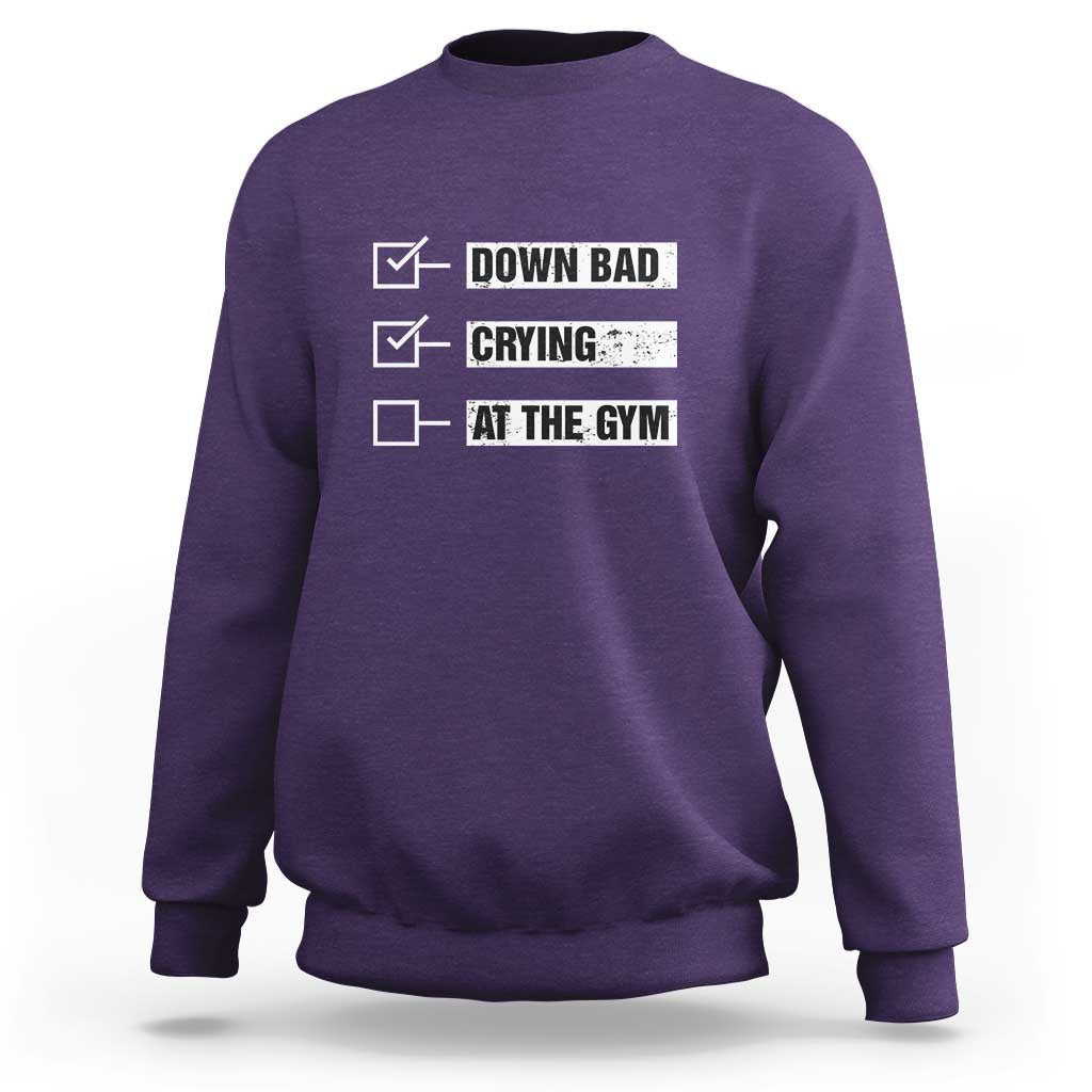 Funny Gymer Sweatshirt Down Bad Crying at the Gym - Wonder Print Shop