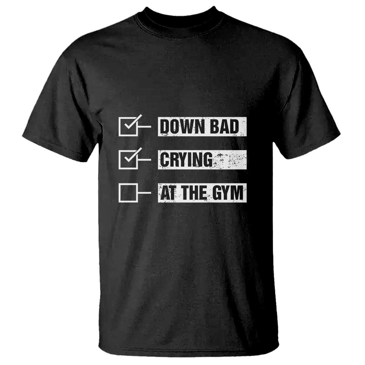 Funny Gymer T Shirt Down Bad Crying at the Gym - Wonder Print Shop