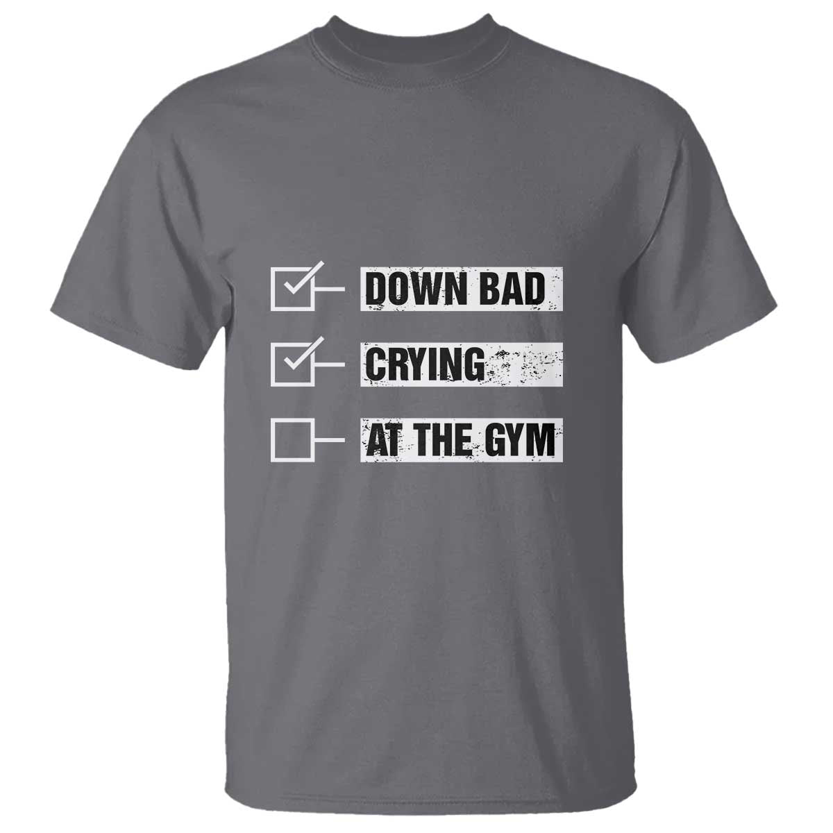 Funny Gymer T Shirt Down Bad Crying at the Gym - Wonder Print Shop