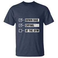 Funny Gymer T Shirt Down Bad Crying at the Gym - Wonder Print Shop