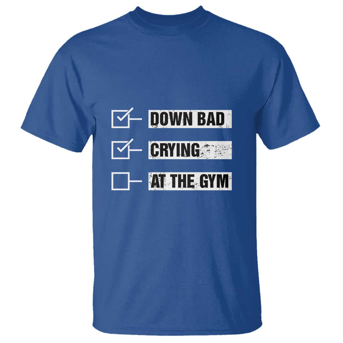 Funny Gymer T Shirt Down Bad Crying at the Gym - Wonder Print Shop