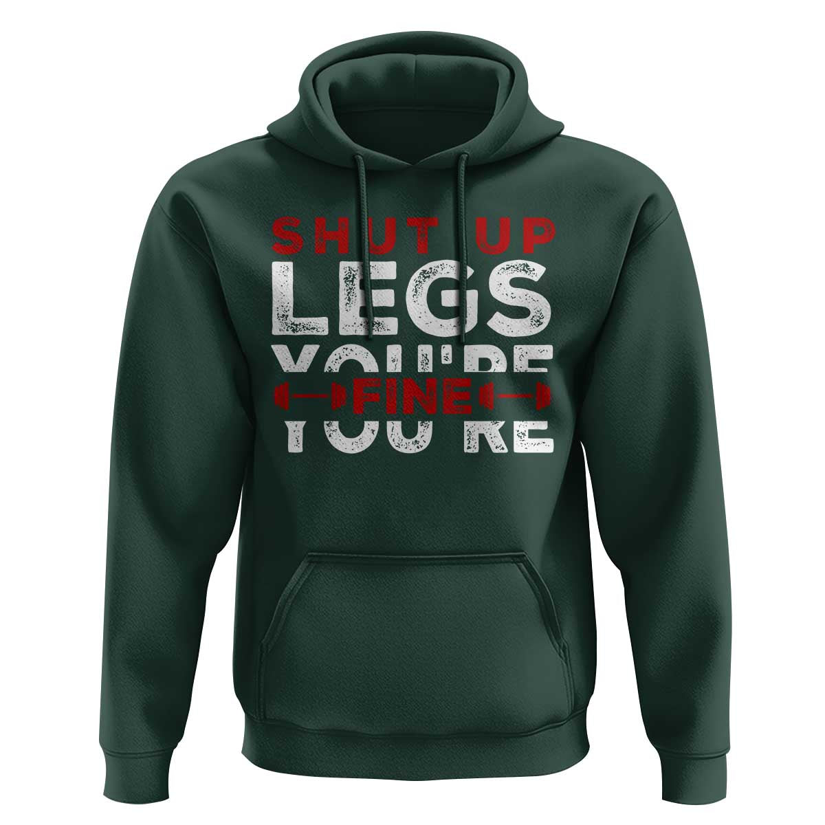 Funny Gymer Hoodie Shut Up Legs You're Fine Leg Day