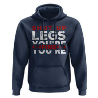 Funny Gymer Hoodie Shut Up Legs You're Fine Leg Day