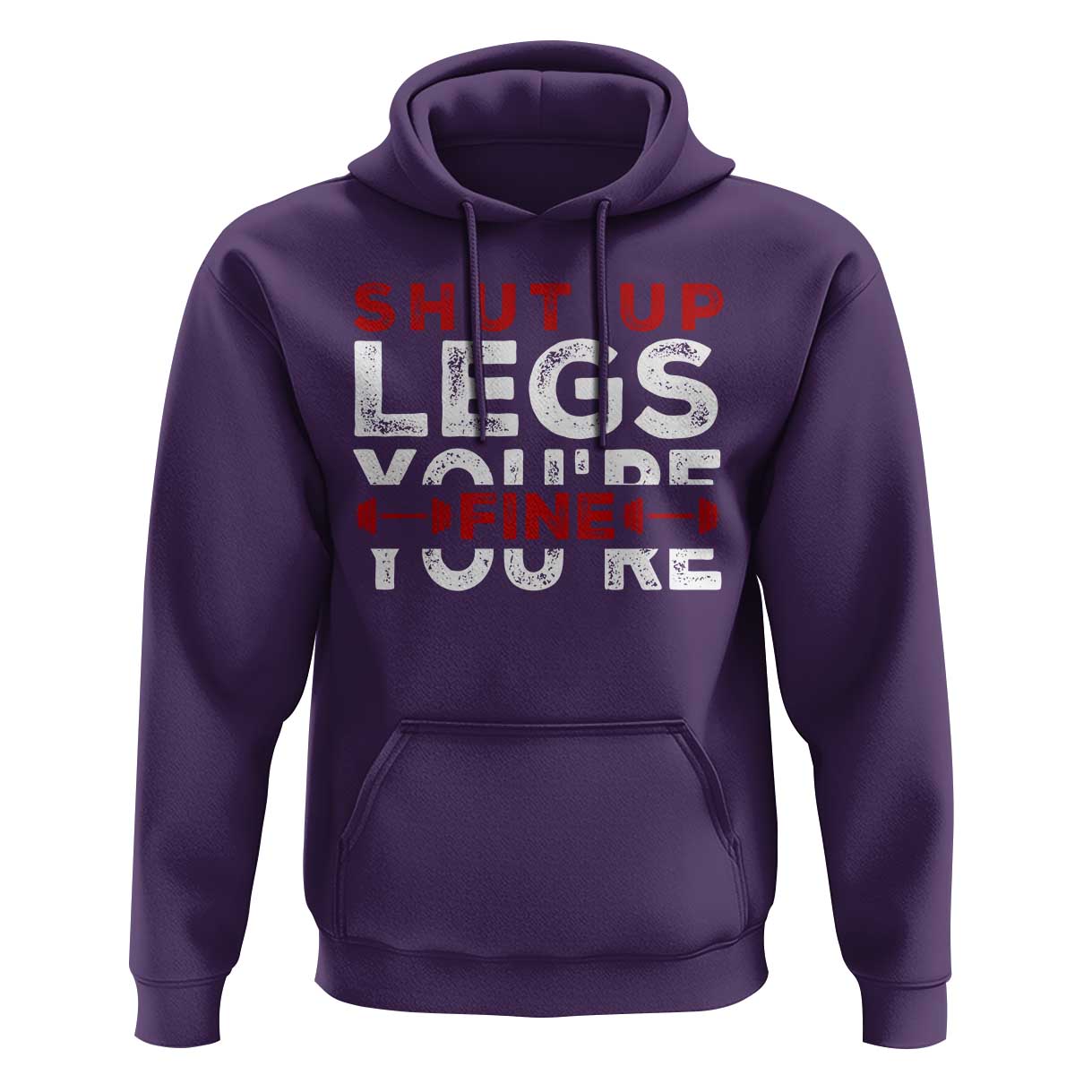 Funny Gymer Hoodie Shut Up Legs You're Fine Leg Day