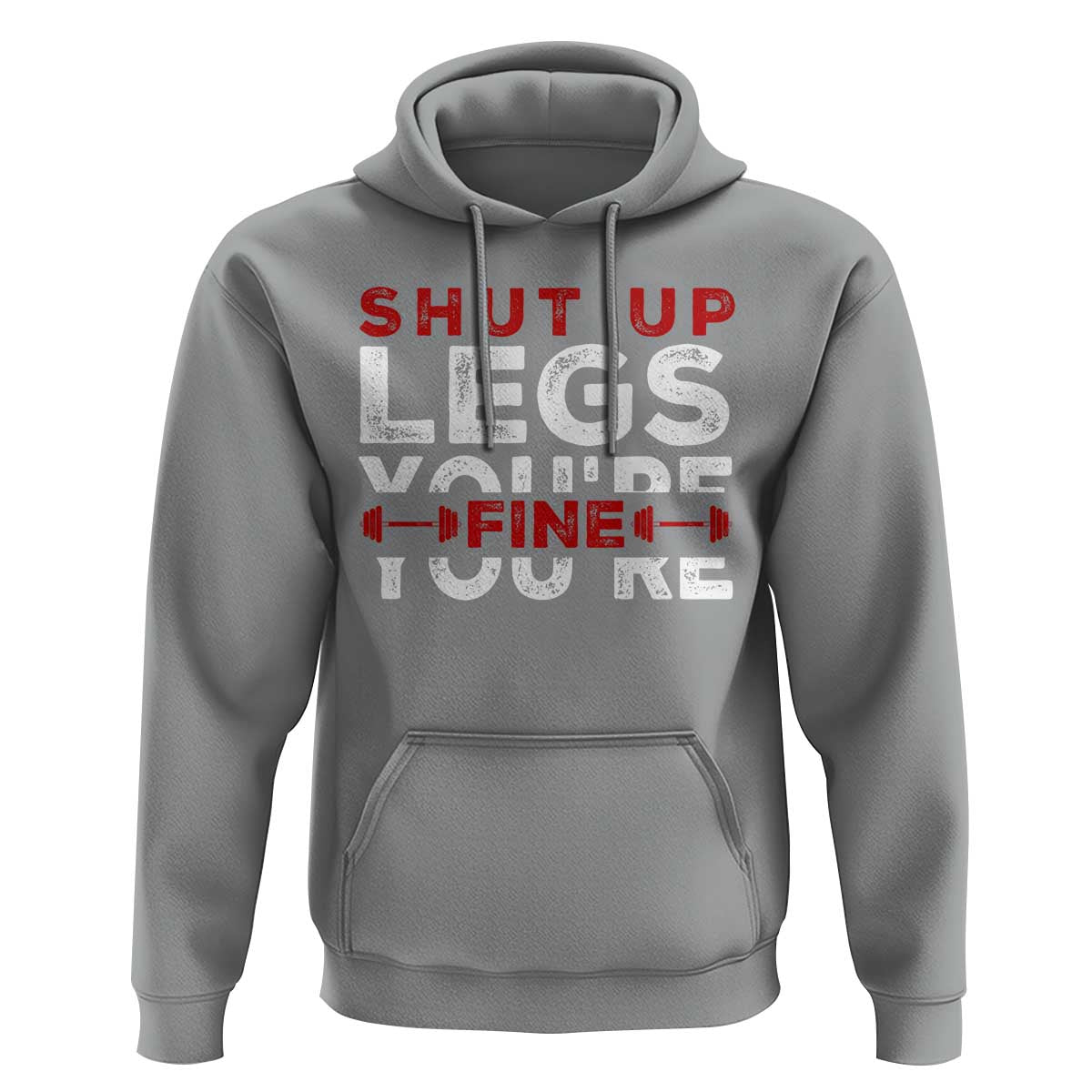 Funny Gymer Hoodie Shut Up Legs You're Fine Leg Day