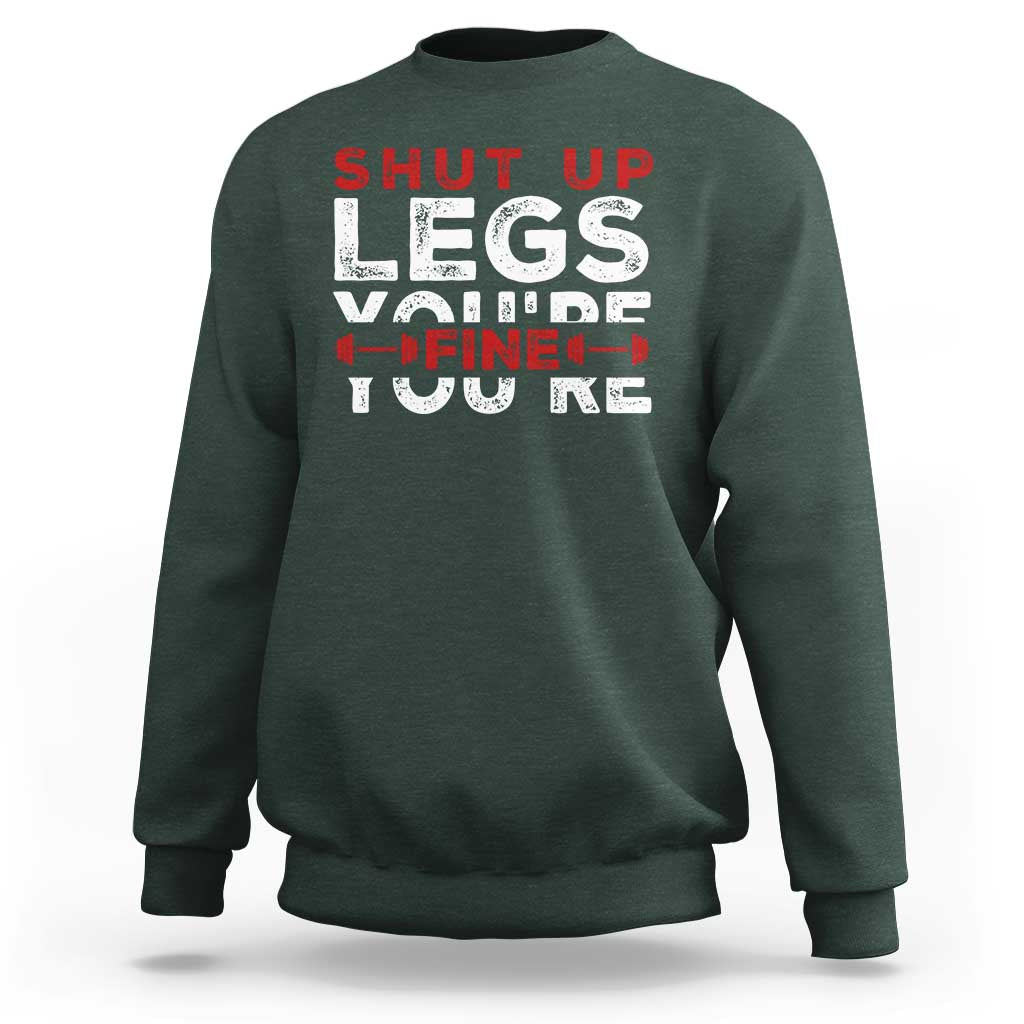 Funny Gymer Sweatshirt Shut Up Legs You're Fine Leg Day - Wonder Print Shop