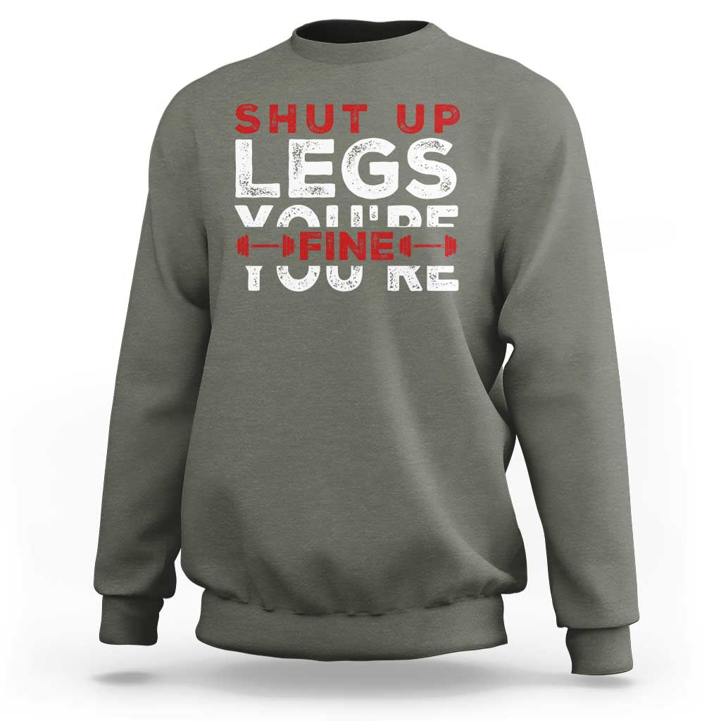 Funny Gymer Sweatshirt Shut Up Legs You're Fine Leg Day - Wonder Print Shop