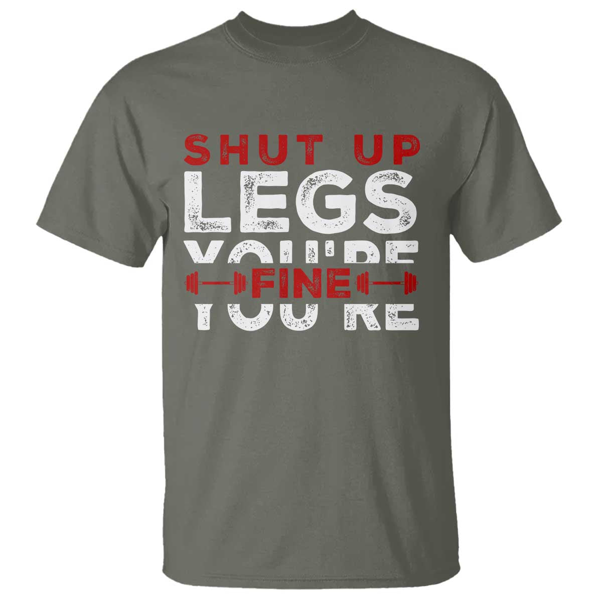 Funny Gymer T Shirt Shut Up Legs You're Fine Leg Day - Wonder Print Shop