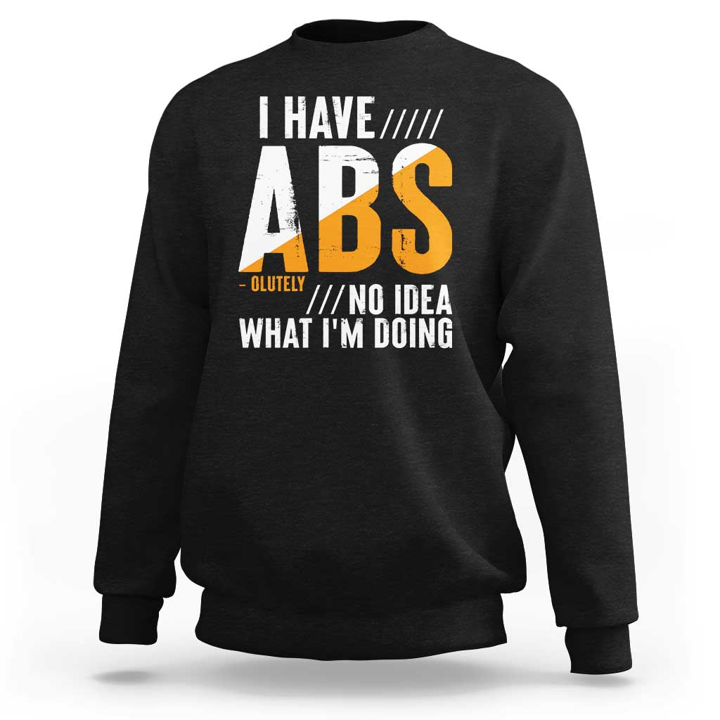 Gymer Sweatshirt I Have Abs-olutely No Idea What I'm Doing - Wonder Print Shop