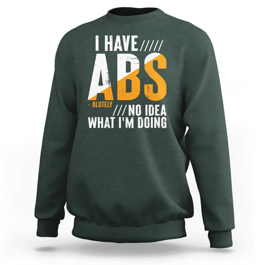 Gymer Sweatshirt I Have Abs-olutely No Idea What I'm Doing - Wonder Print Shop
