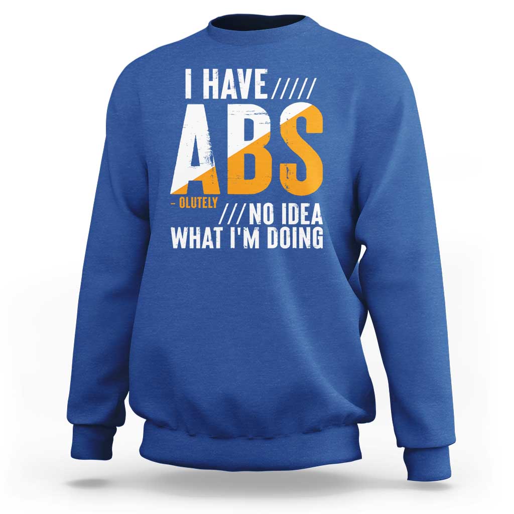 Gymer Sweatshirt I Have Abs-olutely No Idea What I'm Doing - Wonder Print Shop