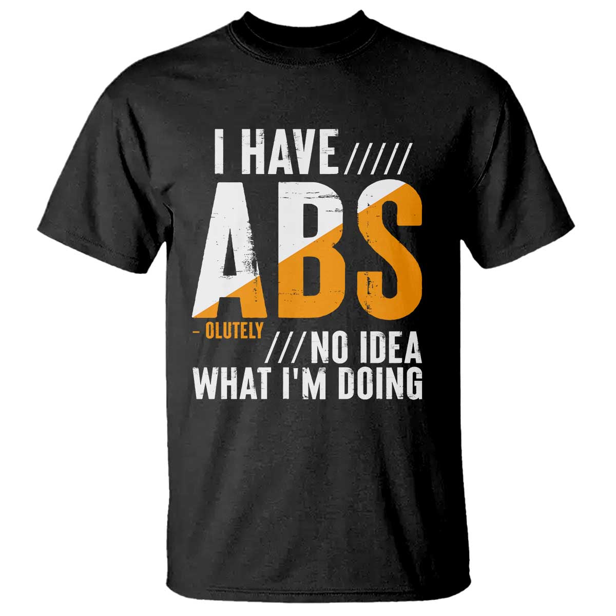 Gymer T Shirt I Have Abs-olutely No Idea What I'm Doing - Wonder Print Shop
