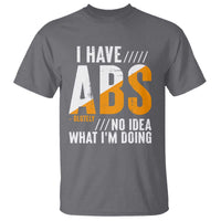 Gymer T Shirt I Have Abs-olutely No Idea What I'm Doing - Wonder Print Shop
