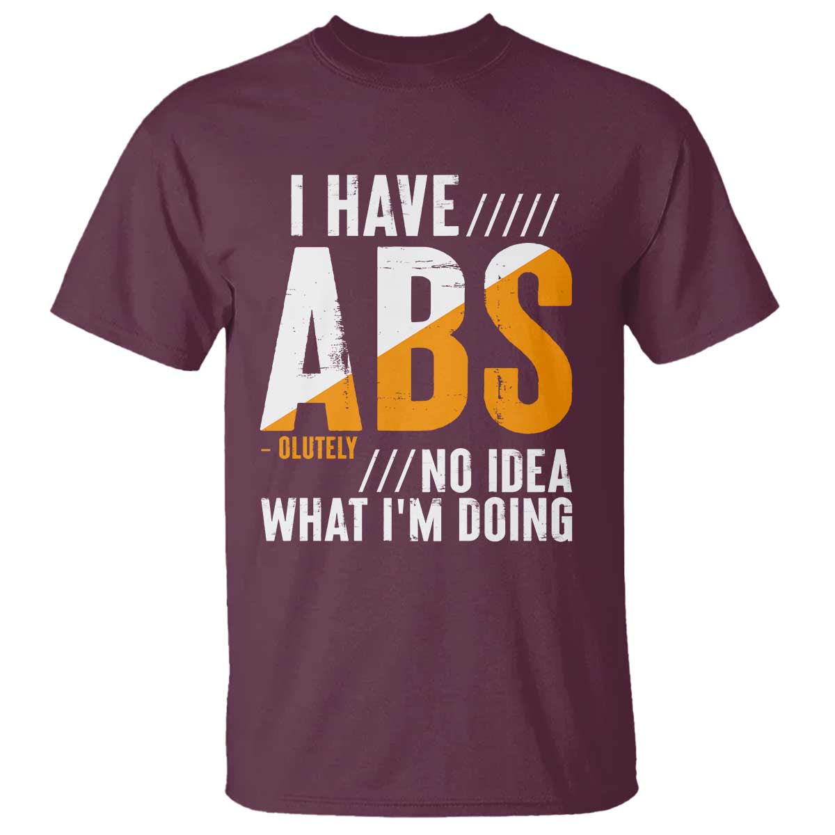 Gymer T Shirt I Have Abs-olutely No Idea What I'm Doing - Wonder Print Shop