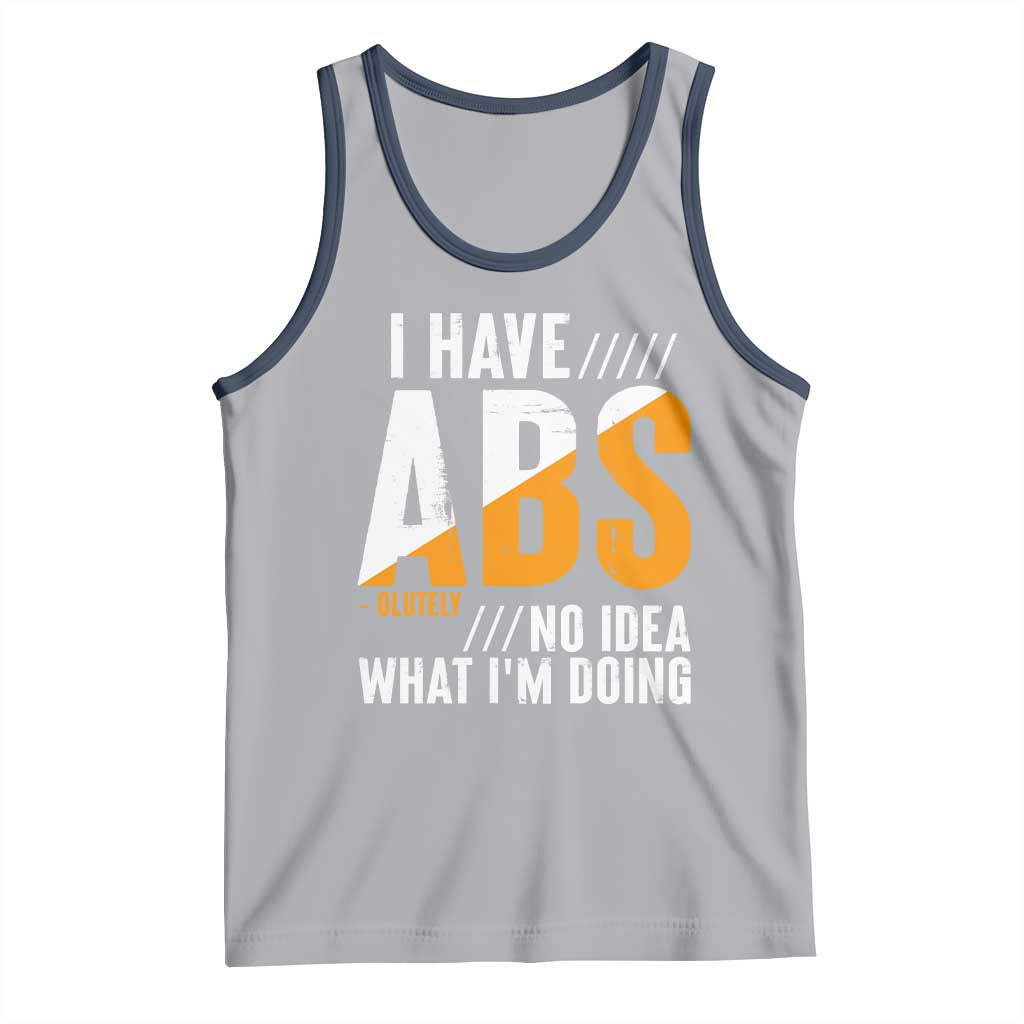 Gymer Tank Top I Have Abs-olutely No Idea What I'm Doing