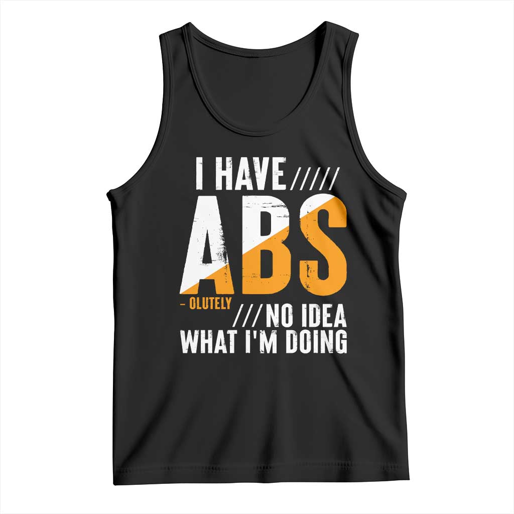 Gymer Tank Top I Have Abs-olutely No Idea What I'm Doing