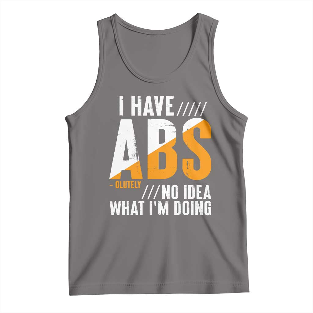 Gymer Tank Top I Have Abs-olutely No Idea What I'm Doing