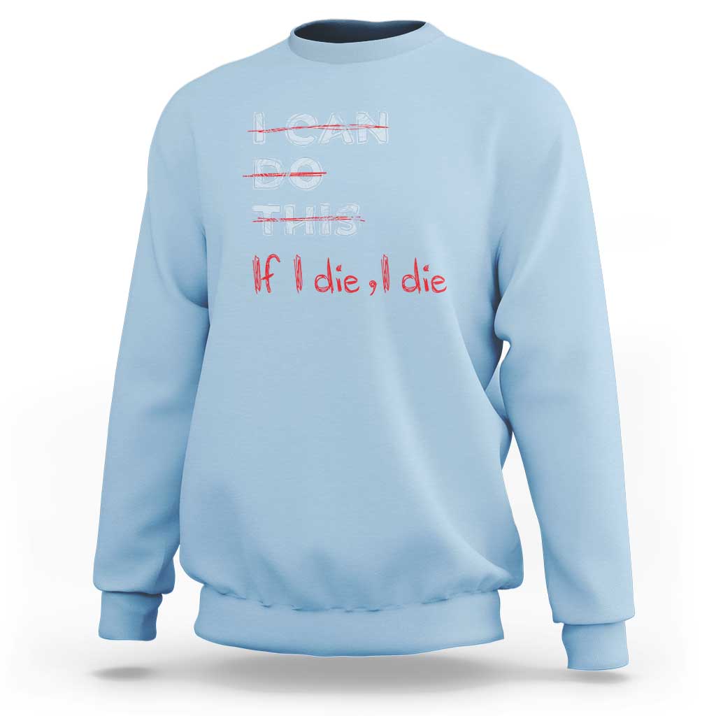 Funny Gymer Sweatshirt I Can Do This If I Die - Wonder Print Shop