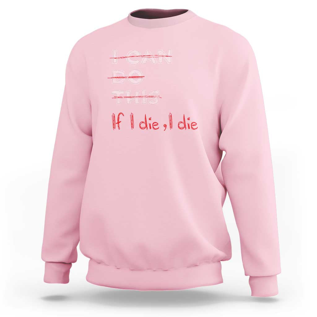 Funny Gymer Sweatshirt I Can Do This If I Die - Wonder Print Shop