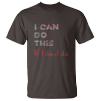 Funny Gymer T Shirt I Can Do This If I Die - Wonder Print Shop