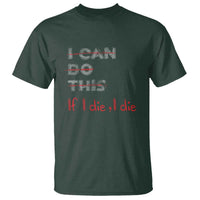 Funny Gymer T Shirt I Can Do This If I Die - Wonder Print Shop