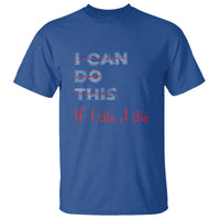 Funny Gymer T Shirt I Can Do This If I Die - Wonder Print Shop