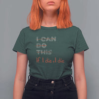 Funny Gymer T Shirt For Women I Can Do This If I Die - Wonder Print Shop