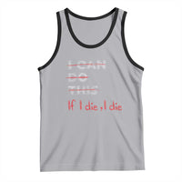 Funny Gymer Tank Top I Can Do This If I Die