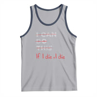 Funny Gymer Tank Top I Can Do This If I Die