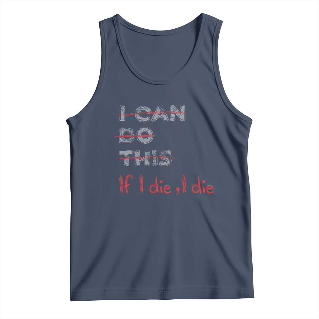 Funny Gymer Tank Top I Can Do This If I Die